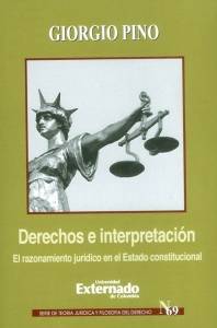Derechos e interpretación. El razonamiento jurídico en el Estado constitucional