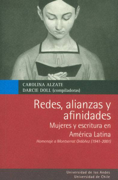 Redes, alianzas y afinidades: mujeres y escritura en Amárica Latina. Homenaje a Montserrat Ordóñez (1941-2001)