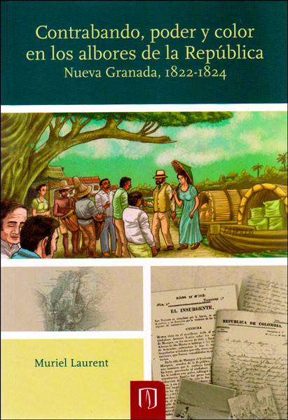 Contrabando, poder y color en los albores de la República: Nueva Granada, 1822-1824