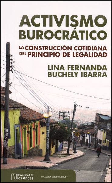 Activismo burocrático. La construcción cotidiana del principio de legalidad