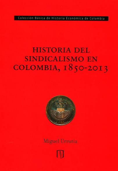 Historia del sindicalismo en Colombia, 1850 -2013