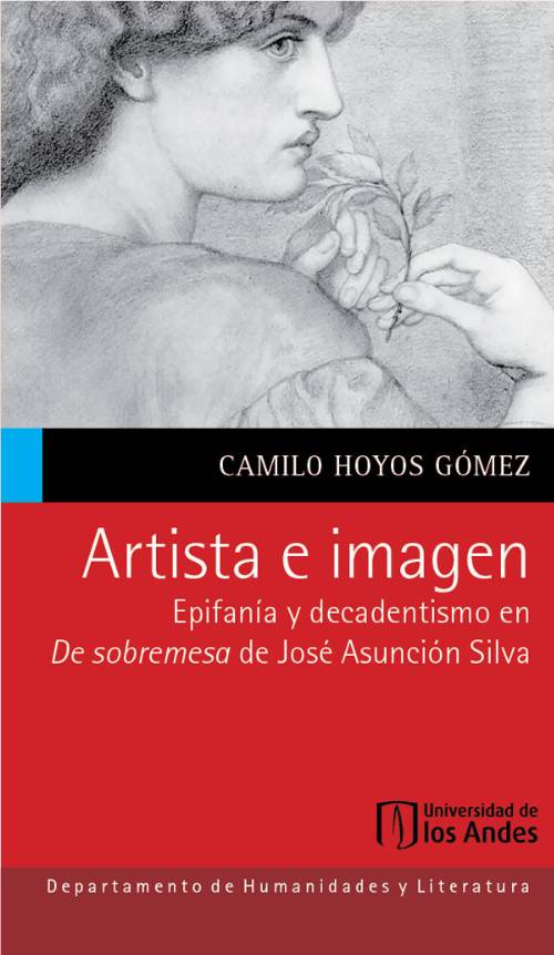 Artista e imagen. Epifanía y decadentismo en De sobremesa de José Asunción Silva