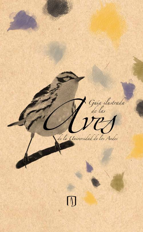Guía ilustrada de las aves de la Universidad de los Andes