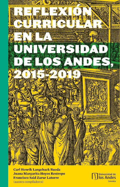 Reflexión curricular en la Universidad de los Andes 2015-2019