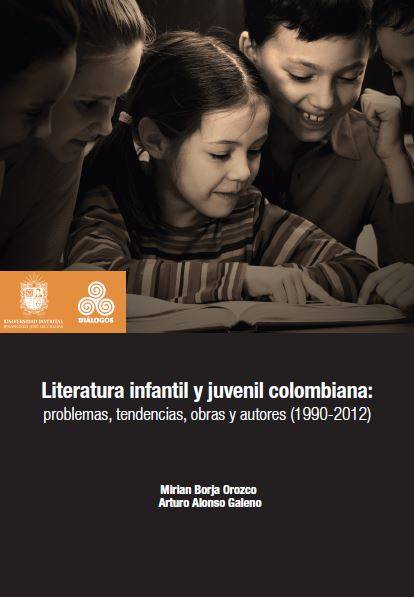 Literatura infantil y juvenil colombiana: problemas, tendencias, obras y autores (1990-2012)