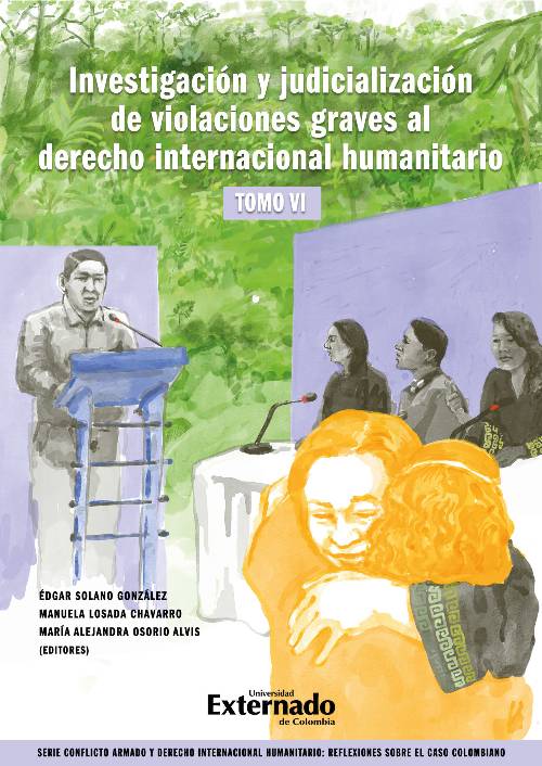 Investigación y judicialización de violaciones graves al derecho internacional humanitario, tomo VI