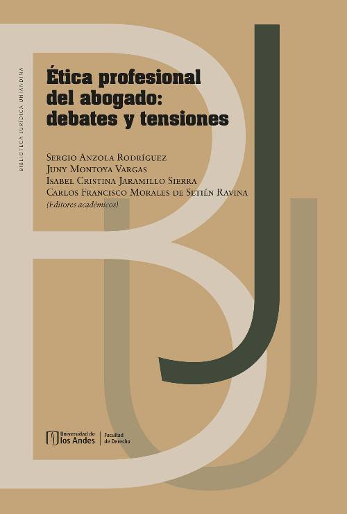 Ética profesional del abogado: debates y tensiones