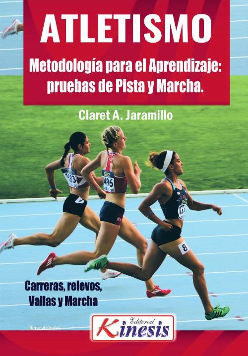 Atletismo: Metodología para el aprendizaje.Pruebas de pista y marcha atlética