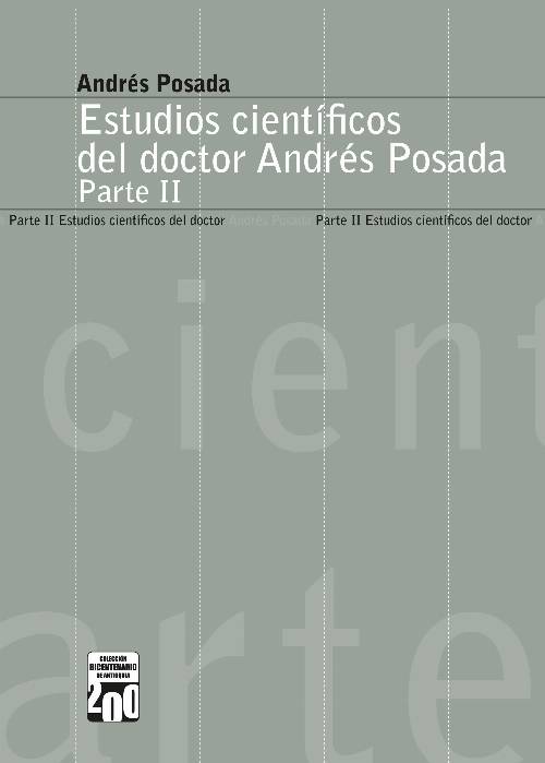 Estudios científicos del doctor Andrés Posada. Parte II