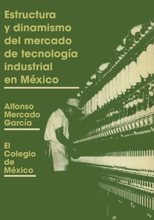 Estructura y dinamismo del mercado de tecnología industrial en México. Los casos del poliéster, los productos textiles y el vestido