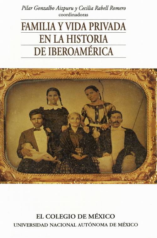 FAMILIA Y VIDA PRIVADA EN LA HISTORIA DE IBEROAMÉRICA Seminario de Historia de la Familia