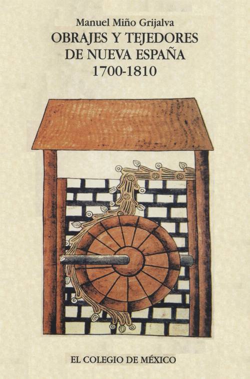 Obrajes y tejedores de Nueva España 1700-1810