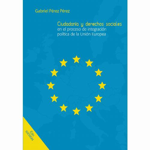 Ciudadanía y derechos sociales en el proceso de integración política de la Unión Europea