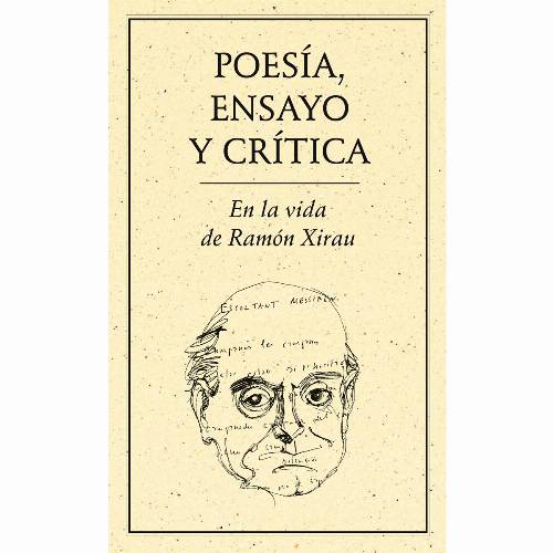 Poesía, ensayo y crítica. En la vida de Ramón Xirau