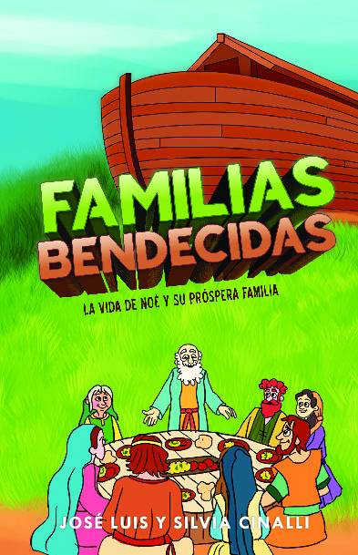 FAMILIAS BENDECIDAS: LA VIDA DE NOE Y SU PROSPERA FAMILIA