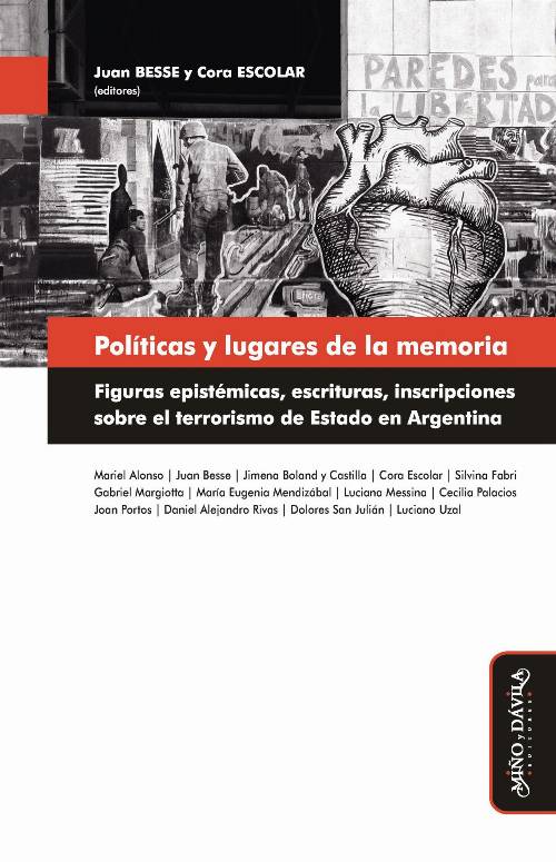 Políticas y lugares de la memoria. Figuras epistémicas, escrituras, inscripciones sobre el terrorismo de Estado en Argentina