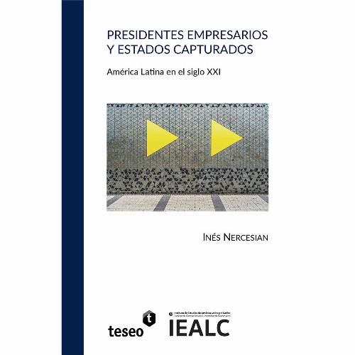 Presidentes empresarios y Estados capturados