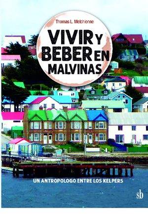 Vivir y beber en Malvinas. Un antropólogo entre los kelpers.