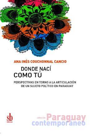 Donde nací como tú. Perspectivas en torno a la articulación de un sujeto político en Paraguay.