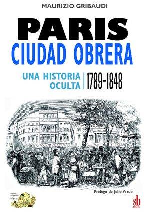 París, ciudad obrera. Una historia oculta (1789-1848).