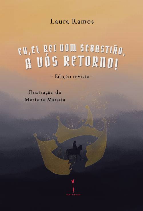 Eu, El-Rei Dom Sebastião, a Vós Retorno!