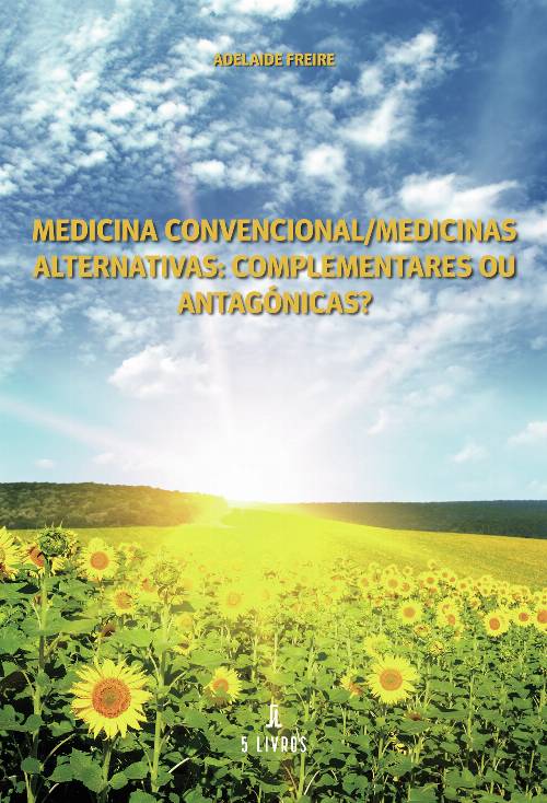 Medicina Convencional/Medicinas Alternativas: Complementares ou Antagónicas?