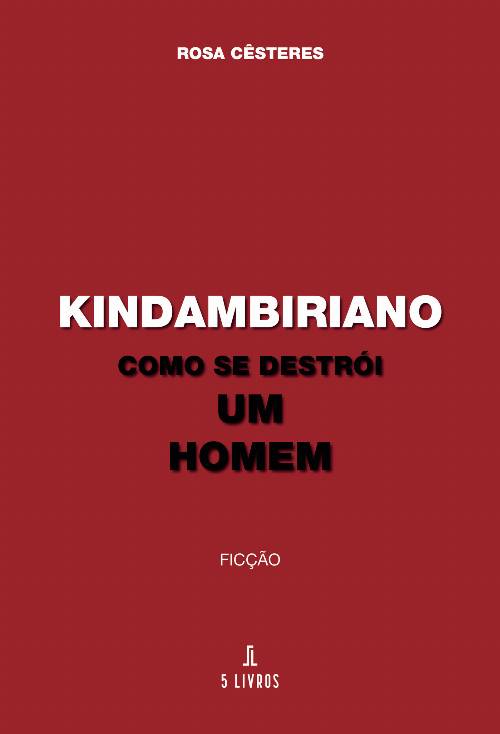 Kindambiriano Como se destrói um Homem
