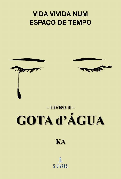 Vida Vivida Num Espaço de Tempo Livro II Gota DÁgua