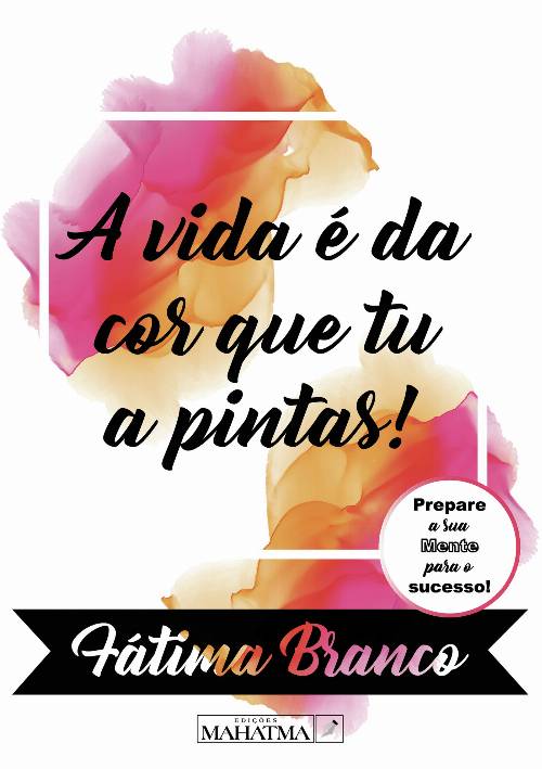 A Vida É Da Cor Que Tua A Pintas
