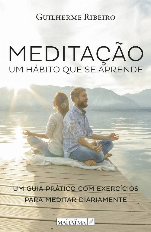 MeditaUcirc;çUcirc;ão – um hábito que se aprende