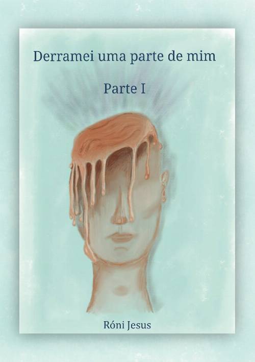 Derramei uma parte de mim