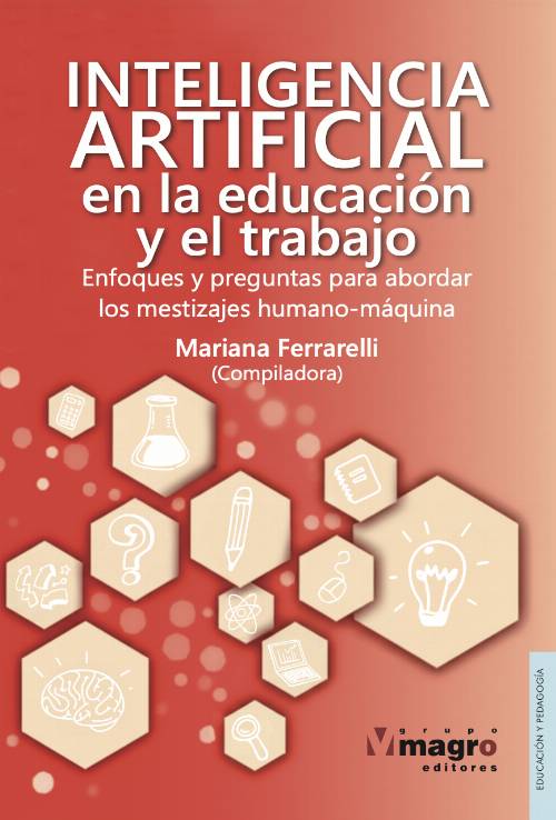 Inteligencia artificial en la educación y el trabajo. Enfoques y preguntas para abordar los mestizajes humano-máquina