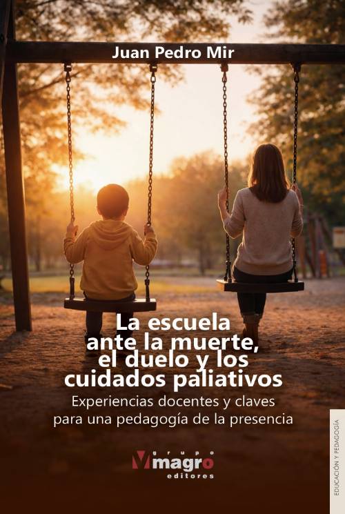 La escuela ante la muerte, el duelo y los cuidados paliativos: experiencias docentes y claves para una pedagogía de la presencia