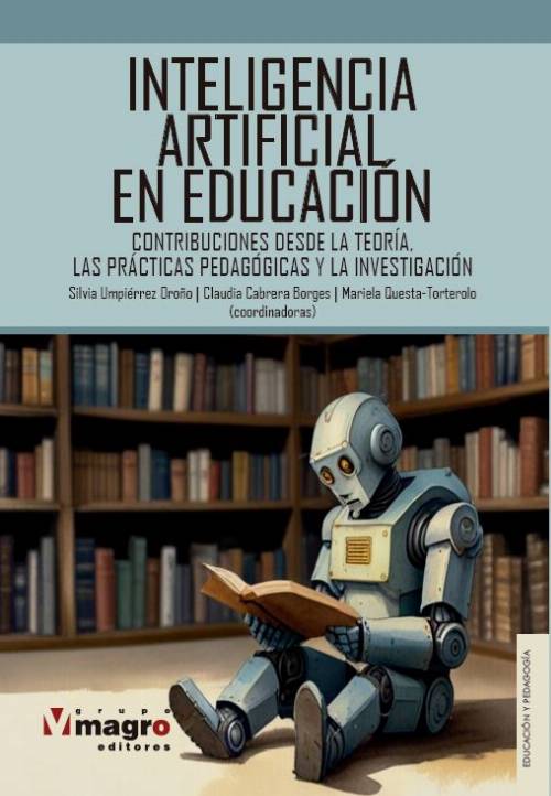 INTELIGENCIA ARTIFICIAL EN EDUCACIÓN: CONTRIBUCIONES DESDE LA TEORÍA, LAS PRÁCTICAS PEDAGÓGICAS Y LA INVESTIGACIÓN