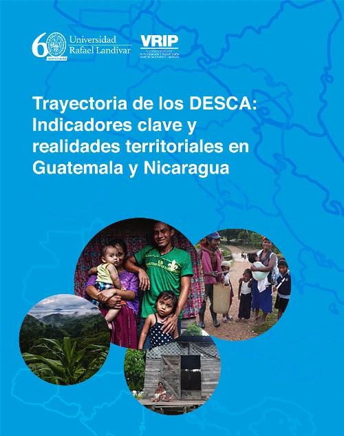 Trayectoria de los Desca: Indicadores clave y realidades territoriales en Guatemala y Nicaragua
