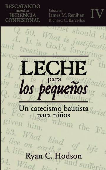 Leche para los pequeños: Un catecismo bautista para niños