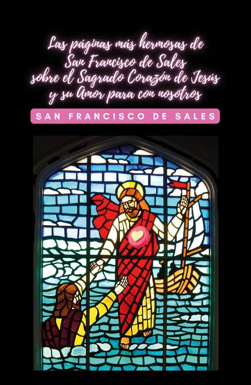 Las páginas más hermosas de San Francisco de Sales sobre el Sagrado Corazón de Jesús y su Amor para con nosotros