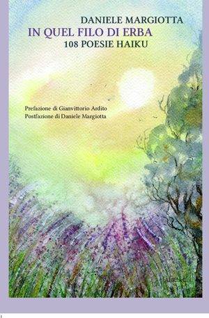 In quel filo d’erba: 108 poesie haiku