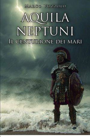 Aquila Neptuni: Il centurione dei mari