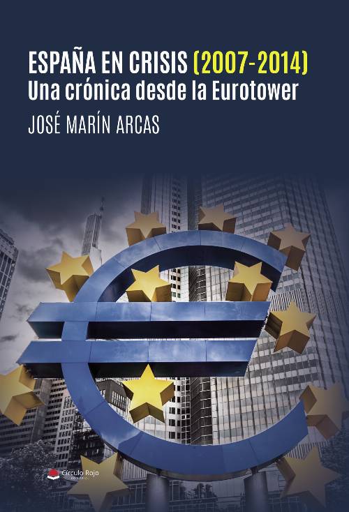 España en crisis (2007-2014). Una crónica desde la Eurotower