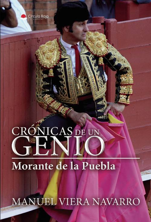 Crónicas de un genio. Morante de la Puebla