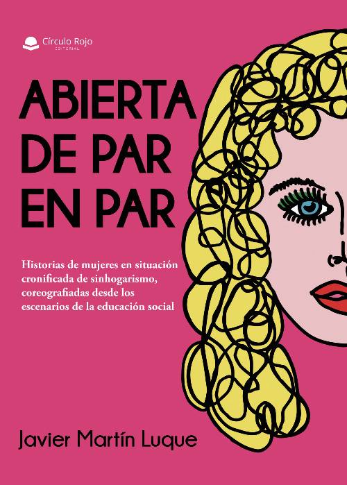 Abierta de par en par. Historias de mujeres en situación cronificada de sinhogarismo, coreografiadas desde los escenarios de la educación social