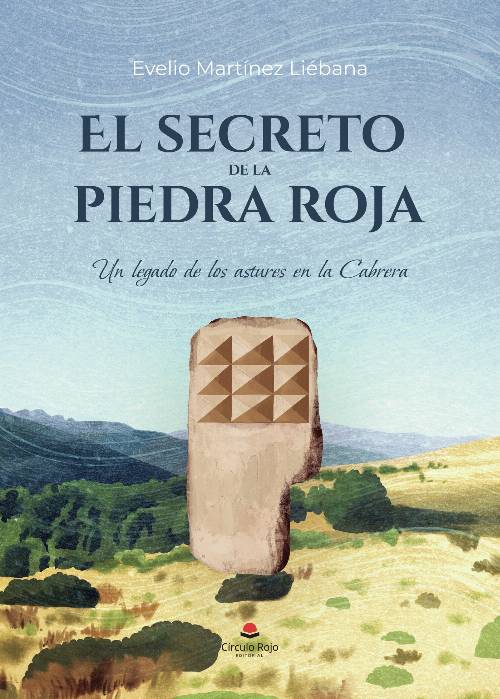El secreto de la piedra roja. Un legado de los astures en la Cabrera.