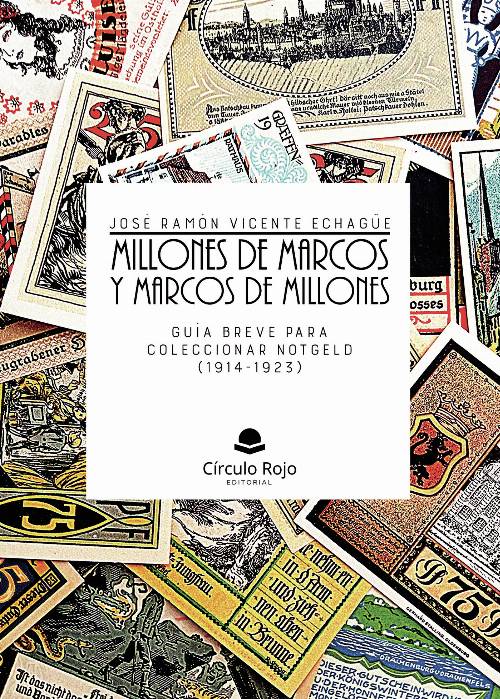 Millones de marcos y marcos de millones. Guía breve para coleccionar notgeld (1914-1923)