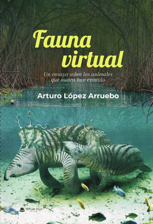 FAUNA VIRTUAL: un ensayo sobre los animales que nunca han existido