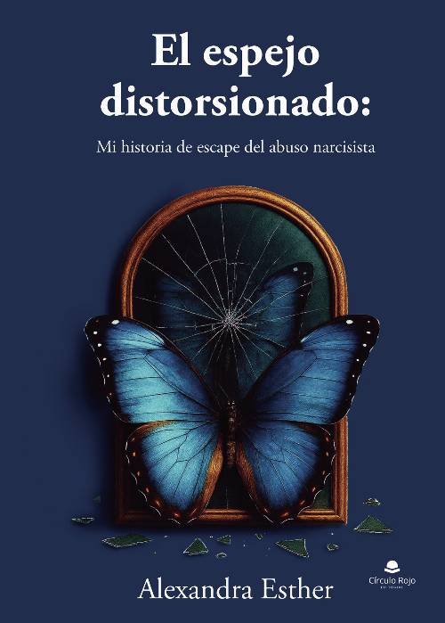 El espejo distorsionado: Mi historia de escape del abuso narcisista