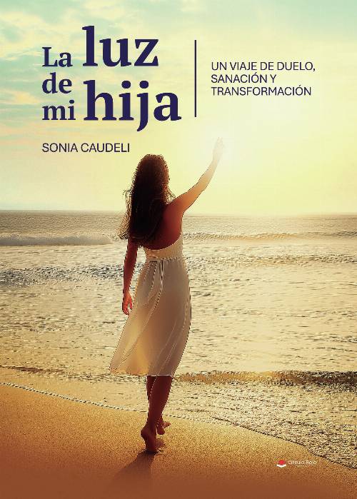LA LUZ DE MI HIJA. UN VIAJE DE DUELO, SANACIÓN Y TRANSFORMACIÓN