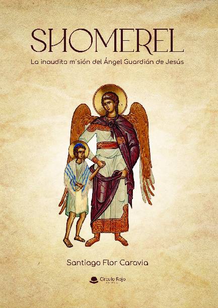 SHOMEREL. La inaudita misión del Ángel Guardián de Jesús