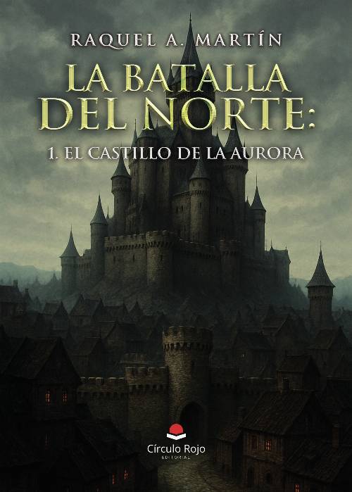 La Batalla del Norte: 1. El Castillo de la Aurora