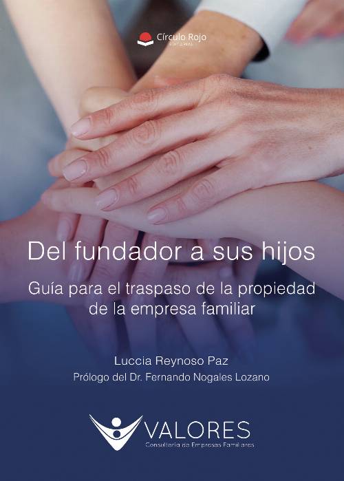 Del fundador a sus hijos. Guía para el traspaso de la propiedad de la empresa familiar